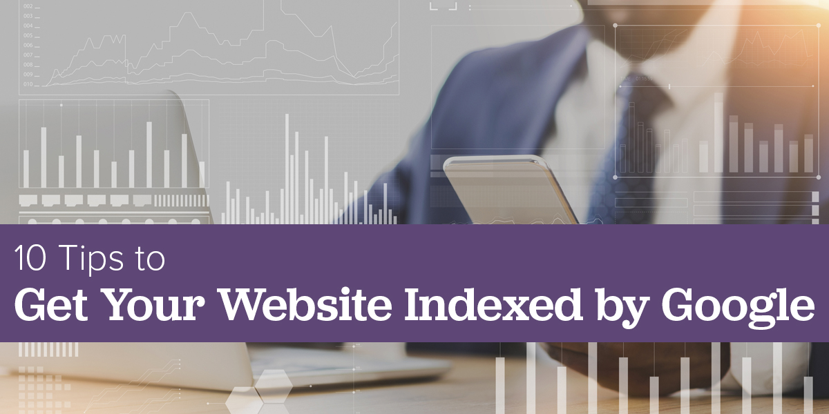 10 Tips to Get Your Website Indexed by Google 